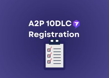 A2P 10DLC Registration: Everything You Need to Know